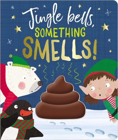 Jingle Bells Something Smells! (Touch and Feel Board Book) [Board book] Rosie Greening; Make Believe Ideas and Clare Fennell;Clare Fennell