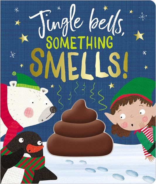 Jingle Bells Something Smells! (Touch and Feel Board Book) [Board book] Rosie Greening; Make Believe Ideas and Clare Fennell;Clare Fennell